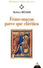 Franc-maçon parce que chrétien von Métayer, Mathieu | Buch | Zustand gut