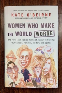 Women Who Make the World Worse: How Their Radical Feminist Assault Is... VGUC - Picture 1 of 9