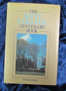 THE KENT COLLEGE CENTENARY BOOK by CHRISTOPHER WRIGHT - 1985- HB DW - Bild 1 von 1