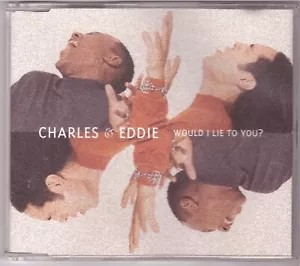 Charles & Eddie - Would I Lie To You? (Maxi-CD 1992) - Bild 1 von 2