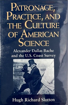 Patronage, Practice and the Culture of American Science by Hugh Slotten HC DJ - Image 1 of 4