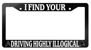 Glossy Black License Frame I Find Your Driving Highly Illogical Star Trek 62 - Picture 1 of 1