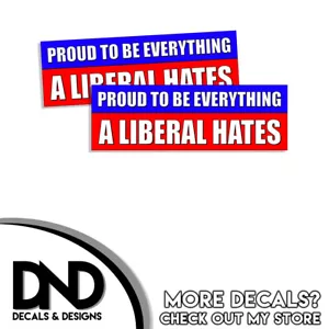 Proud to be a Everything a Liberal Hates Aufkleber Sticker Republikaner 2er Pack D & 9x3 - Bild 1 von 2
