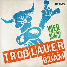 Troglauer Buam Wer Hätt' Des Denkt!? (Vinyl) (UK IMPORT)