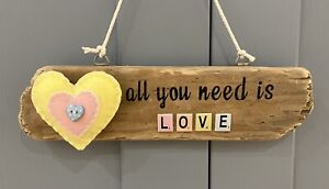 Driftwood Sign. ‘all you need is love’ With Felt Heart. Handmade in Wales.