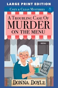 A Troubling Case of Murder on the Menu: LARGE PRINT EDITION (An Emily Cherry Coz - Picture 1 of 2