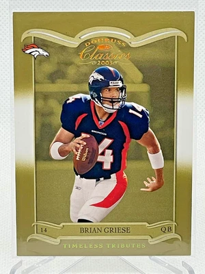 2003 Donruss Classics BRIAN GRIESE /150 Timeless Tributes Card #29 Broncos SP - Image 1 of 2