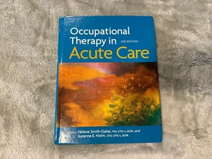 OCCUPATIONAL THERAPY IN ACUTE CARE 2ND EDITION HARDCOVER TEXTBOOK - Picture 1 of 12