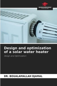 Design and optimization of a solar water heater by Dr Boualamallah Djamal Paperb - Picture 1 of 1
