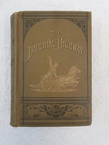 Jerome Paine Bates THE IMPERIAL HIGHWAY or Road to Fortune & Happiness 1880s - Picture 1 of 11