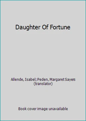 Daughter Of Fortune by Allende, Isabel; Peden, Margaret Sayers (translator) - Image 1 of 1