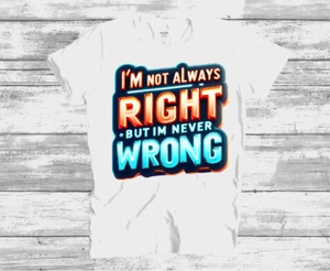 Handmade "Never Wrong" Design T-Shirt, Unisex Tee, Graphic Tee, Adult T-Shirt - Picture 1 of 2