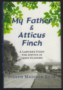 My Father Atticus Finch Lawyer's Fight for Justice 1930s Alabama Joseph Beck - Picture 1 of 1