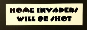 Home invaders will be shot vinyl bumper sticker for car ute van SUV - Picture 1 of 1