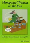 Menopausal Woman on the Run: A Wicked Woman's Guide to Growing O