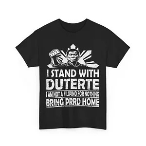 I Am Not Filipino for Nothing T-shirt, Bing PRRD Home Women Men T-shirt - Picture 1 of 6