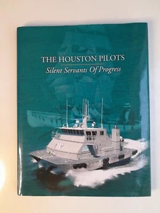 The Houston Pilots: Silent Servants of Progress by Frances Trimble HC/DJ 2004 - Picture 1 of 18