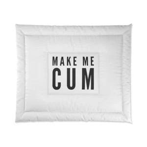 Make Me Cum White Comforter | Blanket Bedding Home and Living Bed  - Picture 1 of 9