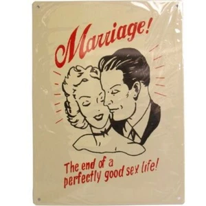Marriage...The End To A Perfectly Good Sex Life - Tin Sign - Picture 1 of 1