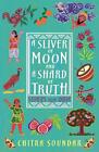 A Sliver of Moon and a Shard of Truth by Chitra Soundar Paperback Book