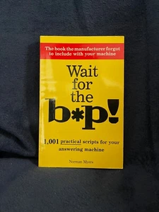 Wait for the b*p! 1,001 Practical Scripts for your Answering Machine by N. Myers - Bild 1 von 5