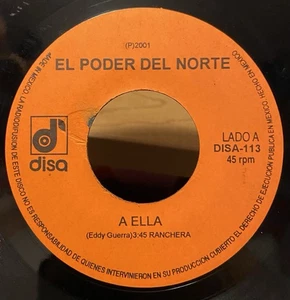 El Poder Del Norte – A Ella / Ni Que Valieras Tanto (Vinyl, 7", 45 RPM, Single) - Picture 1 of 4