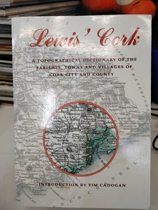 Lewis' Cork: A Topographical Dictionary Of The Parishes, Towns, And Villages  - Picture 1 of 3