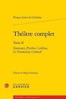 Theatre Complet: Semiramis, Pyrrhus, Catilina, Le Triumvirat, Cromwel by Prosper