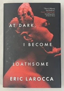 At Dark, I Become Loathsome by Eric LaRocca LIMITED SIGNED FIRST EDITION - Imagen 1 de 4