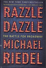 Razzle Dazzle - The Battle for Broadway ; by Michael Riedel - Paperback Book