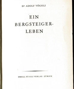DR. ADOLF VOGELI Ein Bergsteiger-Leben Vintage HB 1948 Schweiz Deutsch Illust - Bild 1 von 4