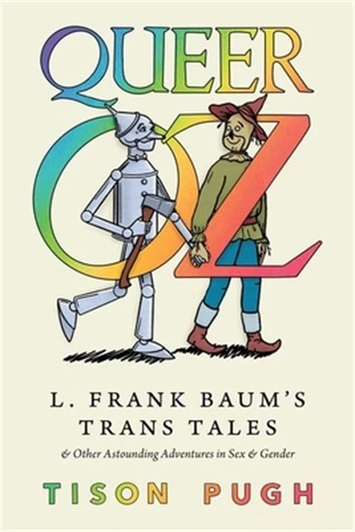 Queer Oz: L. Frank Baum's Trans Tales and Other Astounding Adventures in Sex and - Image 1 of 1