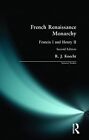 French Renaissance Monarchy: Francis I & Henry Ii ... By Knecht, R. J. Paperback