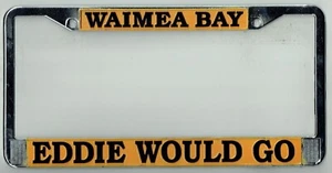 EDDIE WOULD GO Vintage Hawaii Honolulu Waimea Bay Surfing License Plate Frame - Picture 1 of 1