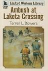 Embuscade à Lakota Crossing by Bowers, Terrell L.