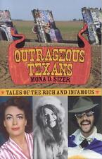 Outrageous Texans: Tales of the Rich and Infamous by Mona D. Sizer (English) Pap