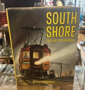 South Shore The Last Interurban W.D. Middleton Hardback DJ Railway Book 1977 EXC - Picture 1 of 16