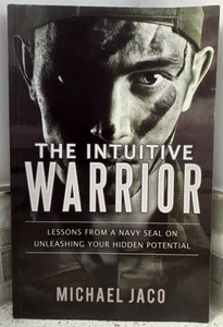 The Intuitive Warrior Michael Jaco Navy SEAL Lessons & Awareness Training Book - Picture 1 of 3