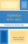 Feminism with Men: Bridging the Gender Gap by Steven P. Schacht (English) Paperb
