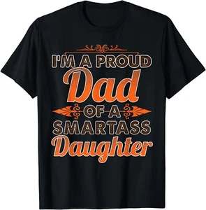 Proud Dad Of A Smartass Daughter Shirt An Awesome Father Tee Gift Unisex T-Shirt - Picture 1 of 4
