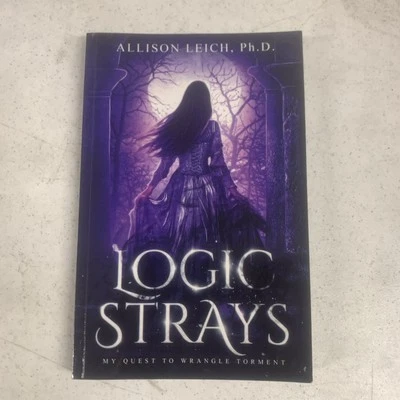Logic Strays: My Quest to Wrangle Torment by Allison Leich (English) Paperback B - Image 1 of 2