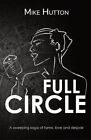 Full Circle: a story of love, fame and despair By Mike Hutton