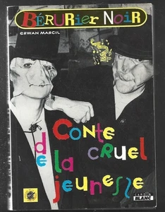 CONTE CRUEL DE LA JEUNESSE . BERURIER NOIR . Erwan MARCIL . 1997 - Picture 1 of 1