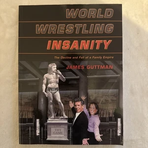 World Wrestling Insanity : The Decline and Fall of a Family Empire by James... - Bild 1 von 2