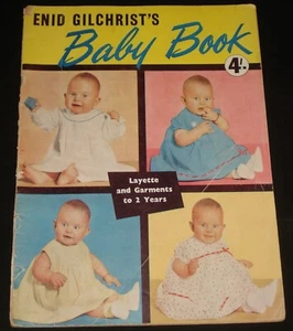 ENID GILCHRIST - BABY BOOK Layette & Garments to 2 Years 1950s /60s 4/- Edition - Picture 1 of 3