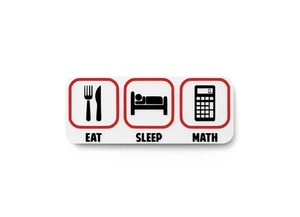 Comer, dormir y matemáticas | Cartel divertido para el hogar o la oficina - Imagen 1 de 4