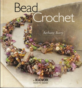 A BEADWORK HOW-TO BOOK: BEAD CROCHET By Bethany Barry (2004 TRADE PAPERBACK) - Bild 1 von 2