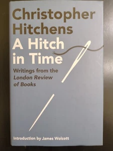 A Hitch In Time by Christopher Hitchens - HC/DJ First Ed/First Print *Like New* - Picture 1 of 20