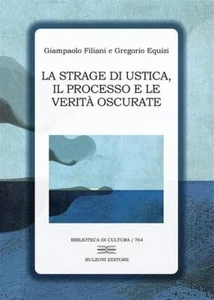 La strage di Ustica, il processo e le verità oscurate - Filiani Giampaolo,...