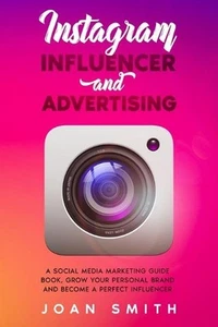 Instagram Influencer and Advertising: A Social Media Marketing Guide Book, Grow - Picture 1 of 1